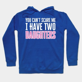 I Have Two Daughters Hoodie
